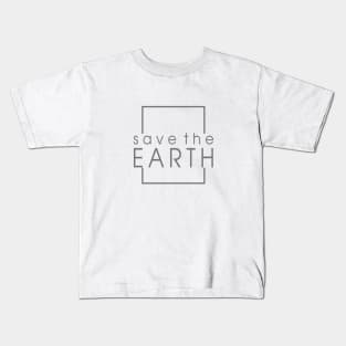 save the planet earth Kids T-Shirt